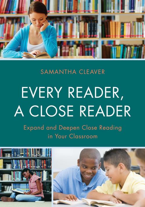 Cover of the book Every Reader a Close Reader by Samantha Cleaver, Rowman & Littlefield Publishers