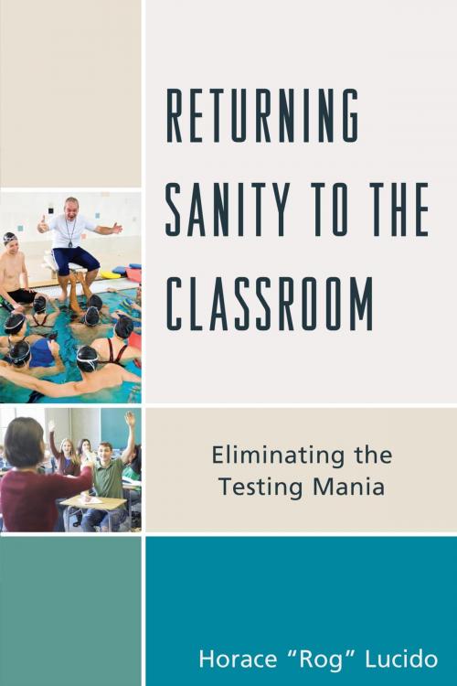 Cover of the book Returning Sanity to the Classroom by Horace 'Rog' B. Lucido, Rowman & Littlefield Publishers