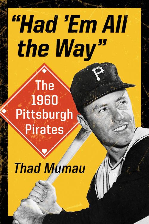 Cover of the book "Had 'Em All the Way" by Thad Mumau, McFarland & Company, Inc., Publishers