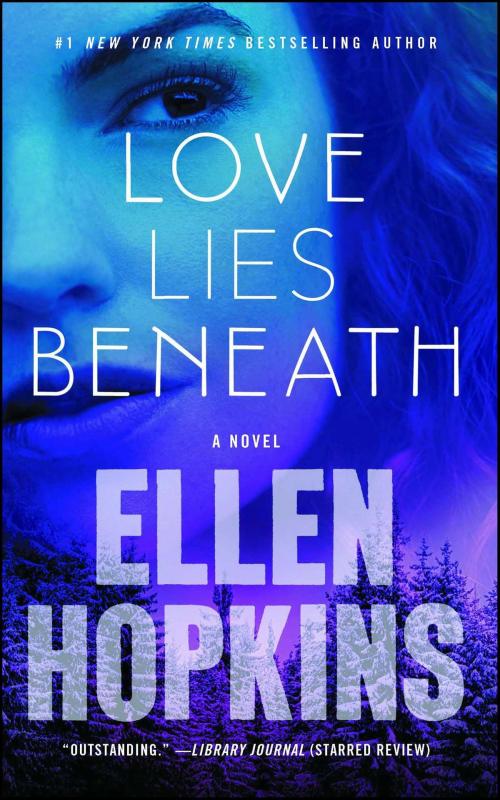 Cover of the book Love Lies Beneath by Ellen Hopkins, Atria Books