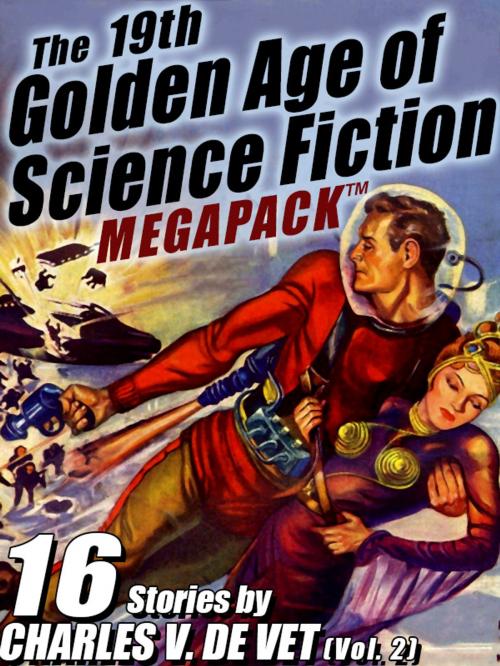 Cover of the book The 19th Golden Age of Science Fiction MEGAPACK ®: Charles V. De Vet (vol. 2) by Charles V. de Vet, Wildside Press LLC