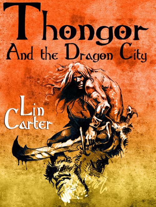 Cover of the book Thongor and the Dragon City by Lin Carter, Wildside Press LLC