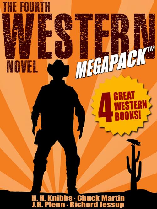 Cover of the book The Fourth Western Novel MEGAPACK ® by H. H. Knibbs, Chuck Martin, Richard Jessup, Wildside Press LLC
