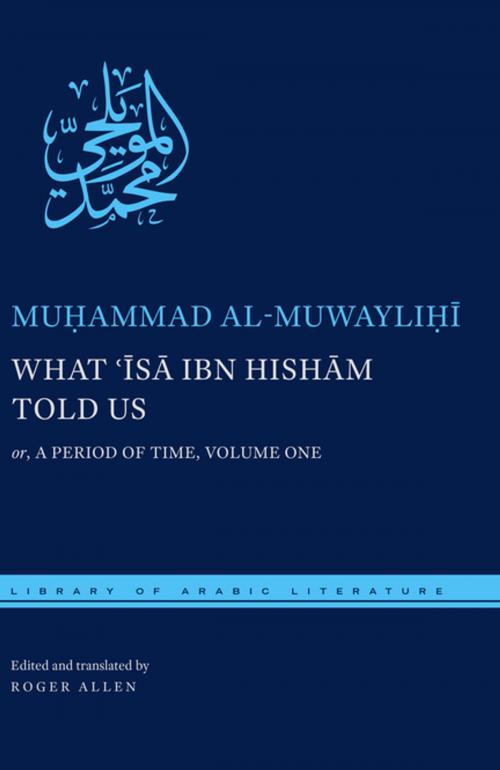 Cover of the book What 'Isa ibn Hisham Told Us by Muhammad al-Muwaylihi, Roger Allen, NYU Press