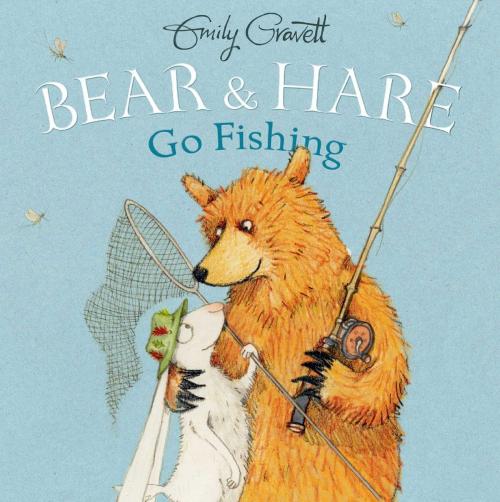 Cover of the book Bear & Hare Go Fishing by Emily Gravett, Simon & Schuster Books for Young Readers