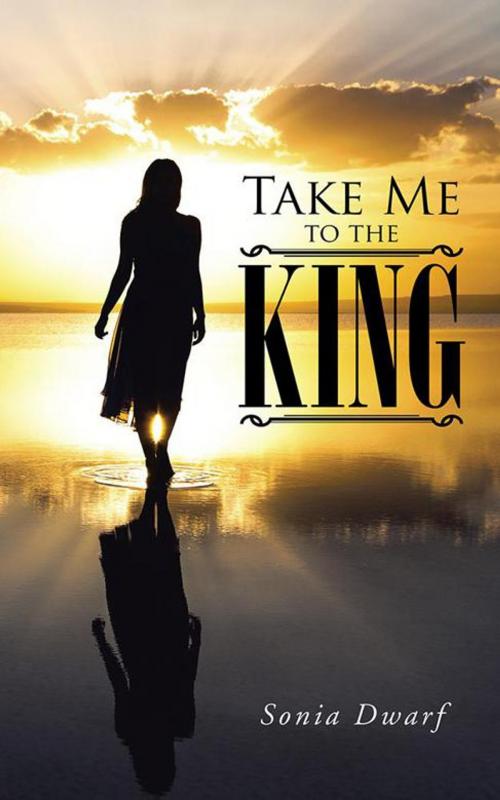 Cover of the book Take Me to the King by Sonia Dwarf, Partridge Publishing Africa
