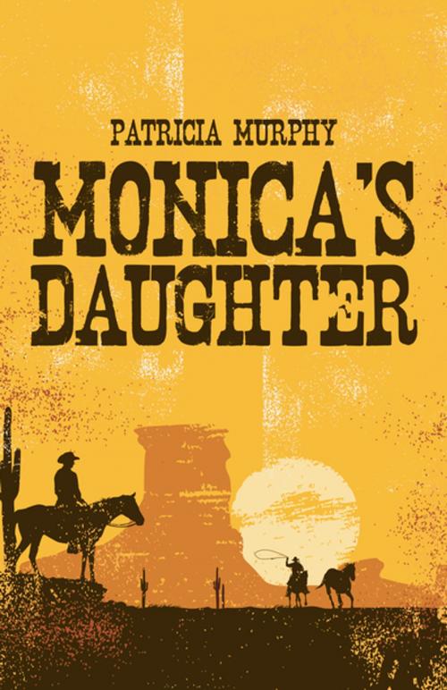 Cover of the book Monica's Daughter by Patricia Murphy, Partridge Publishing Singapore