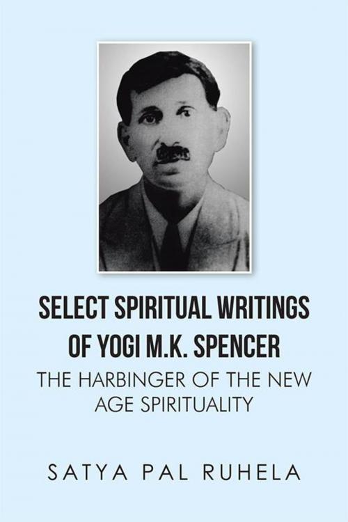 Cover of the book Select Spiritual Writings of Yogi M.K. Spencer by Satya Pal Ruhela, Partridge Publishing India