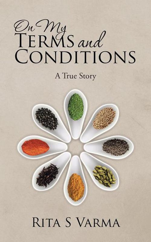 Cover of the book On My Terms and Conditions by Rita S Varma, Partridge Publishing India
