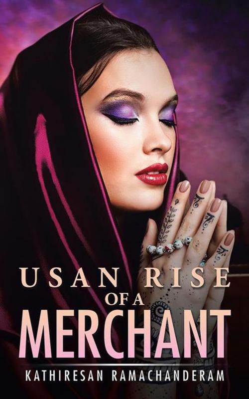 Cover of the book Usan Rise of a Merchant by Kathiresan Ramachanderam, Partridge Publishing India