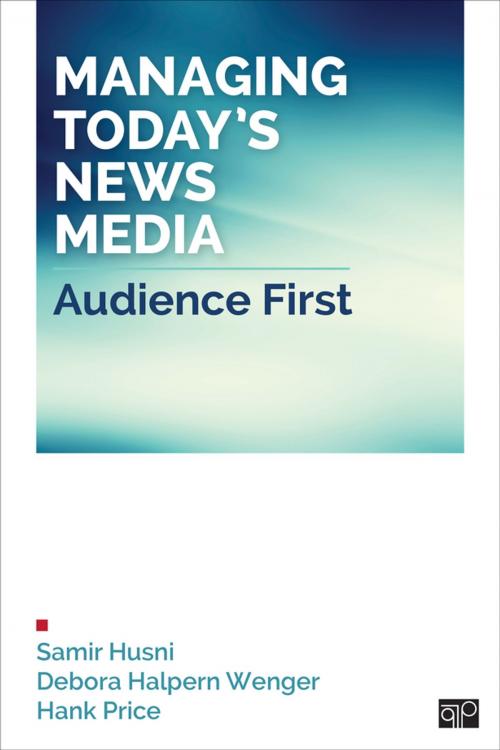 Cover of the book Managing Today’s News Media by Samir A. Husni, Debora R. Halpern Wenger, Hank Price, SAGE Publications