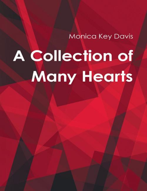 Cover of the book A Collection of Many Hearts by Monica Key Davis, Lulu Publishing Services