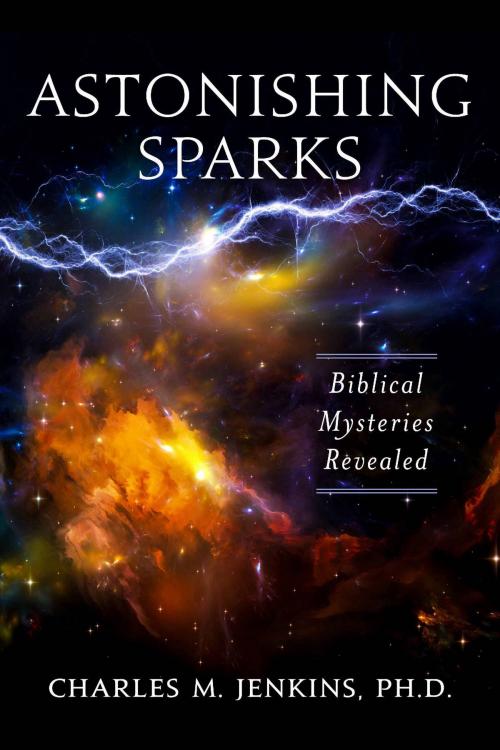 Cover of the book Astonishing Sparks by Charles M. Jenkins, Ph.D., BookBaby