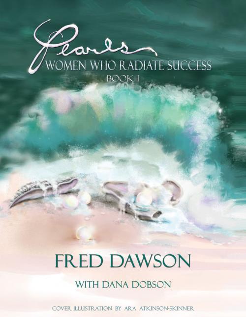 Cover of the book Pearls: Women Who Radiate Success by Fred Dawson, BookBaby