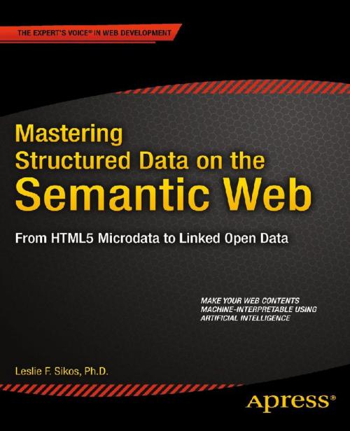 Cover of the book Mastering Structured Data on the Semantic Web by Leslie Sikos, Apress