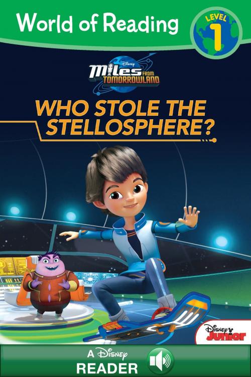 Cover of the book World of Reading: Miles From Tomorrowland: Who Stole the Stellosphere? by Disney Book Group, Disney Book Group
