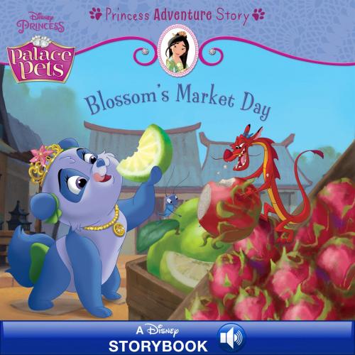 Cover of the book Palace Pets: Blossom's Market Day: A Princess Adventure Story by Disney Book Group, Disney Book Group