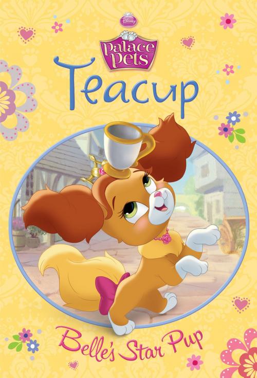 Cover of the book Palace Pets: Teacup: Belle's Star Pup by Disney Book Group, Disney Book Group