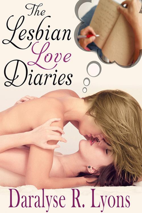 Cover of the book The Lesbian Love Diaries by Daralyse R. Lyons, eXtasy Books Inc