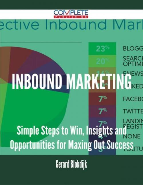 Cover of the book Inbound Marketing - Simple Steps to Win, Insights and Opportunities for Maxing Out Success by Gerard Blokdijk, Emereo Publishing