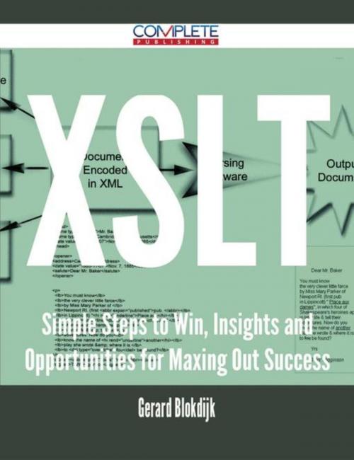 Cover of the book XSLT - Simple Steps to Win, Insights and Opportunities for Maxing Out Success by Gerard Blokdijk, Emereo Publishing