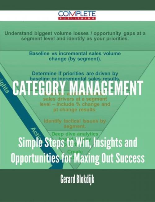 Cover of the book Category Management - Simple Steps to Win, Insights and Opportunities for Maxing Out Success by Gerard Blokdijk, Emereo Publishing