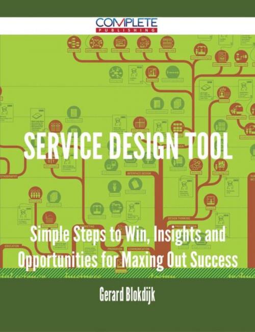 Cover of the book Service Design Tool - Simple Steps to Win, Insights and Opportunities for Maxing Out Success by Gerard Blokdijk, Emereo Publishing