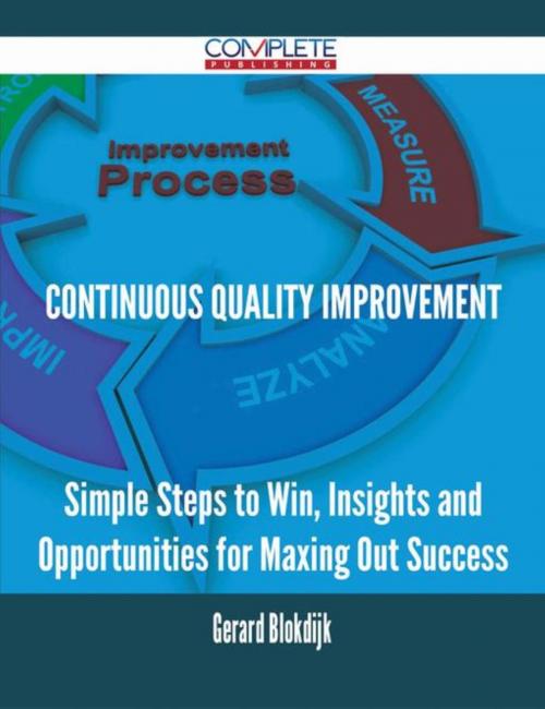 Cover of the book continuous quality improvement - Simple Steps to Win, Insights and Opportunities for Maxing Out Success by Gerard Blokdijk, Emereo Publishing