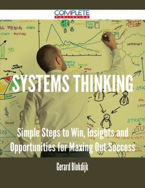 Cover of the book Systems Thinking - Simple Steps to Win, Insights and Opportunities for Maxing Out Success by Gerard Blokdijk, Emereo Publishing