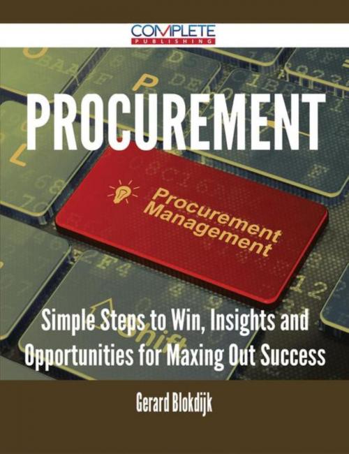 Cover of the book Procurement - Simple Steps to Win, Insights and Opportunities for Maxing Out Success by Gerard Blokdijk, Emereo Publishing