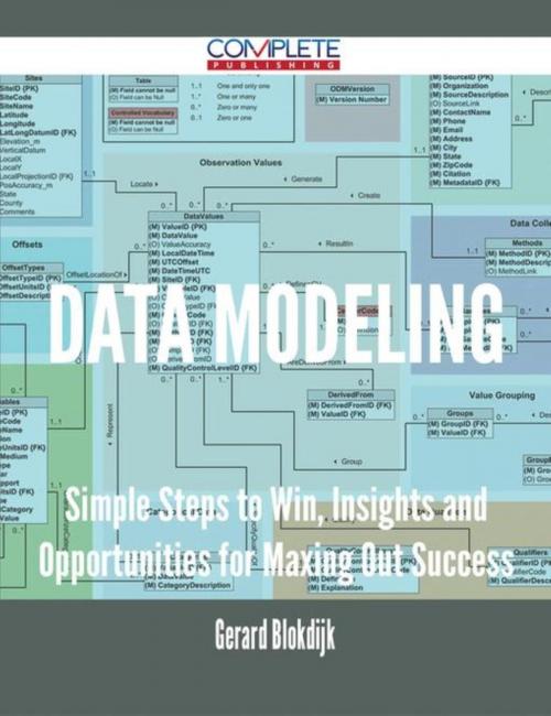 Cover of the book Data Modeling - Simple Steps to Win, Insights and Opportunities for Maxing Out Success by Gerard Blokdijk, Emereo Publishing