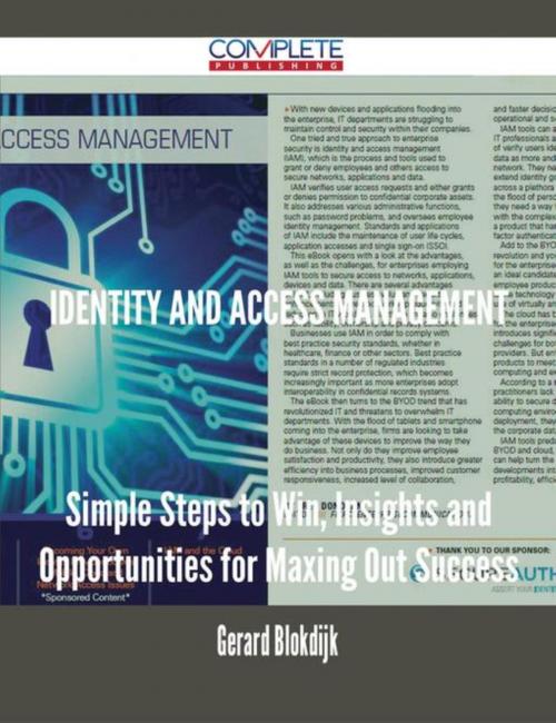 Cover of the book Identity and Access Management - Simple Steps to Win, Insights and Opportunities for Maxing Out Success by Gerard Blokdijk, Emereo Publishing