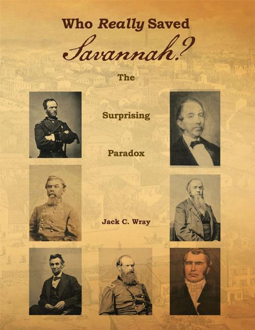 Cover of the book Who Really Saved Savannah? by Jack C. Wray, Trafford Publishing
