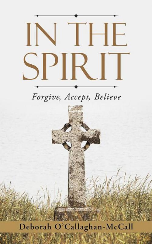 Cover of the book In the Spirit by Deborah O'Callaghan-McCall, WestBow Press