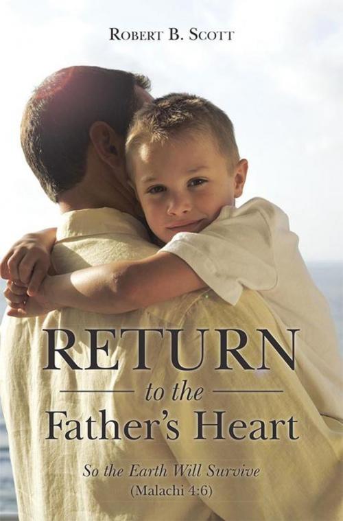 Cover of the book Return to the Father’S Heart by Robert B. Scott, WestBow Press