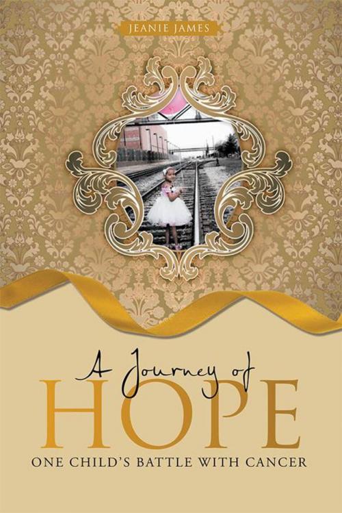 Cover of the book A Journey of Hope by Jeanie James, WestBow Press