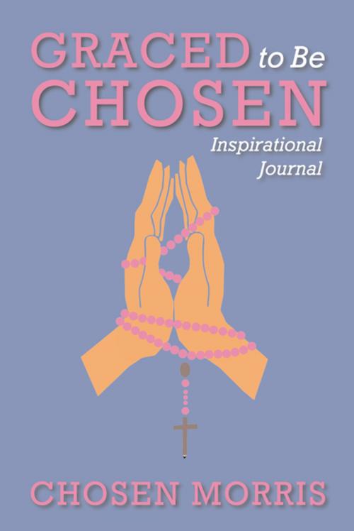 Cover of the book Graced to Be Chosen by Chosen Morris, iUniverse