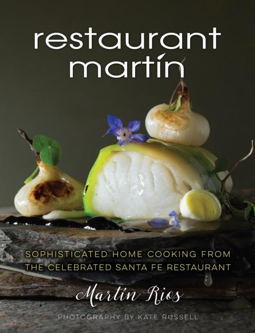 Cover of the book The Restaurant Martin Cookbook by Martin Rios, Cheryl Jamison, Bill Jamison, Globe Pequot Press