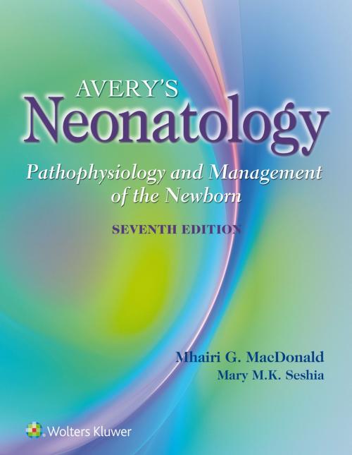 Cover of the book Avery's Neonatology by Mhairi G. MacDonald, Mary M. Seshia, Wolters Kluwer Health