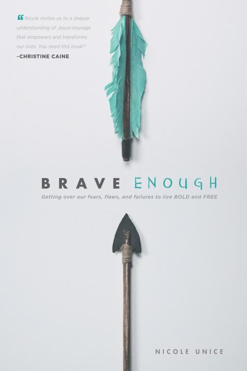 Cover of the book Brave Enough by Nicole Unice, Tyndale House Publishers, Inc.