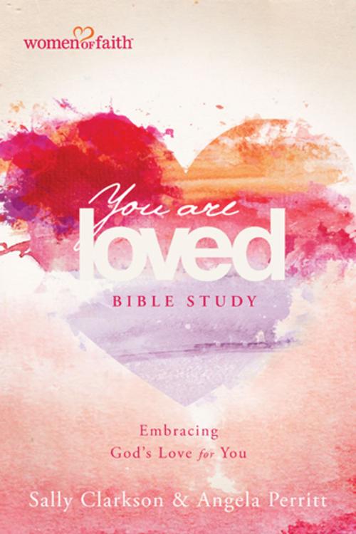 Cover of the book You Are Loved Bible Study by Sally Clarkson, Angela Perritt, Tyndale House Publishers, Inc.