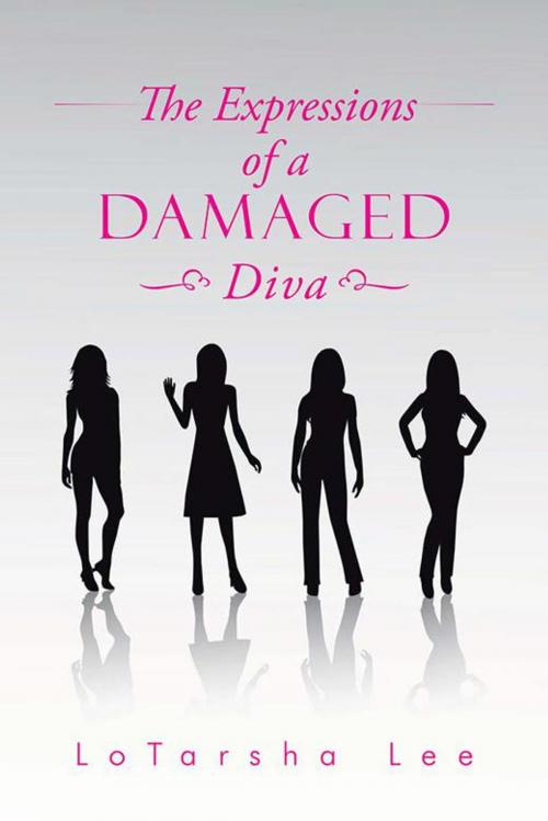 Cover of the book The Expressions of a Damaged Diva by LoTarsha Lee, AuthorHouse