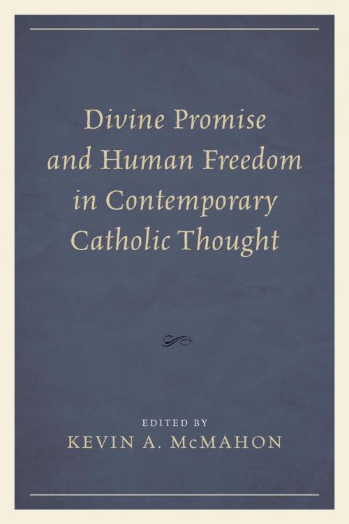 Cover of the book Divine Promise and Human Freedom in Contemporary Catholic Thought by John S. Grabowski, Montague Brown, Roger Duncan, Lawrence J. Welch, Sister Sara Butler, Richard A. Nicholas, Kevin A. McMahon, Daniel C. Hauser, Robert P. George, Rev. J. T. J. Lienhard, Rev. S. J. Meconi, J. M. J. McDermott, Rev. S. J. Muller, Lexington Books