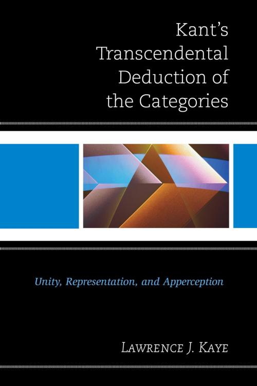 Cover of the book Kant's Transcendental Deduction of the Categories by Lawrence J. Kaye, Lexington Books