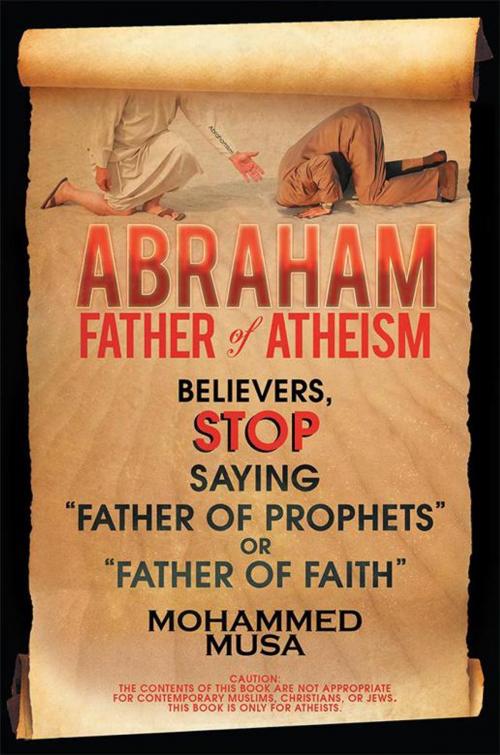 Cover of the book Abraham Father of Atheism by Mohammed Musa, Xlibris US