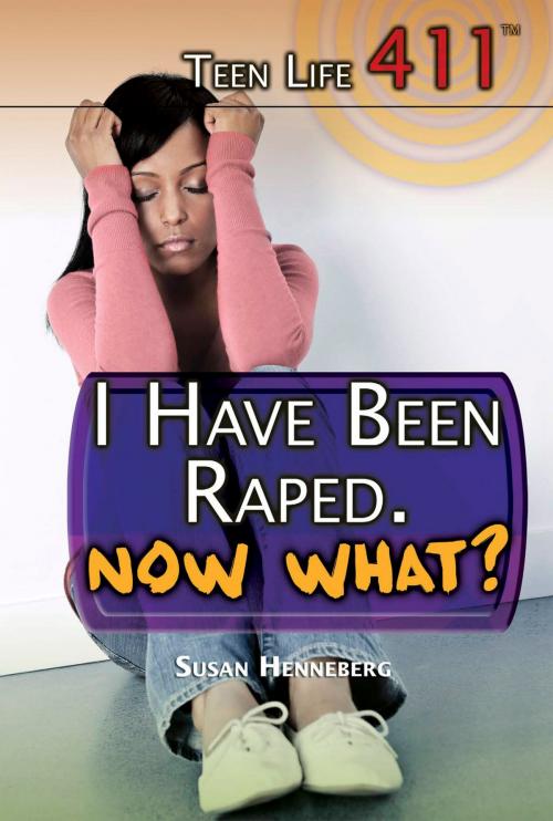 Cover of the book I Have Been Raped. Now What? by Susan Henneberg, The Rosen Publishing Group, Inc