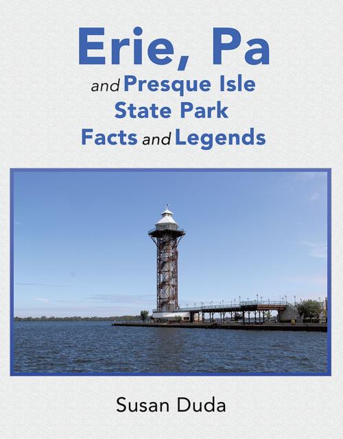 Cover of the book Erie, Pa and Presque Isle State Park Facts and Legends by Susan L. Duda, Xlibris US