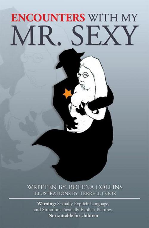 Cover of the book Encounters with My Mr. Sexy by Rolena Collins, Xlibris US