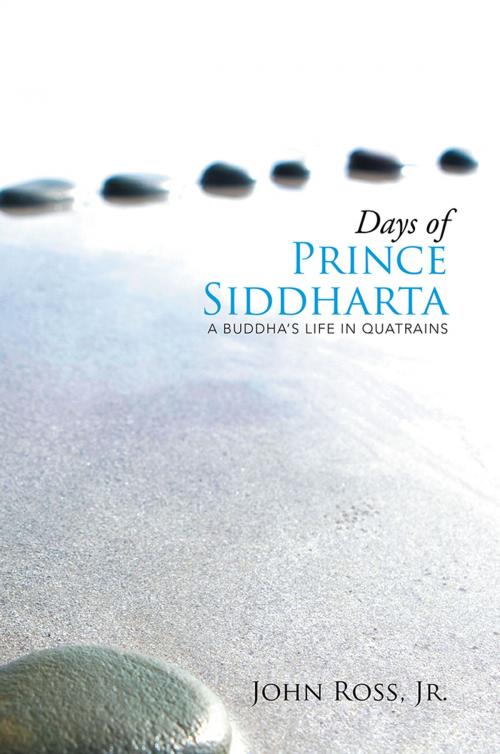 Cover of the book Days of Prince Siddharta by John Ross Jr., Xlibris US