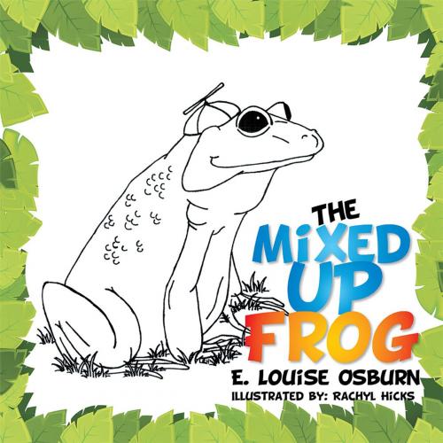 Cover of the book The Mixed up Frog by E. Louise Osburn, Xlibris US
